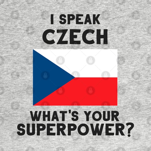 I Speak Czech - What's Your Superpower? by deftdesigns